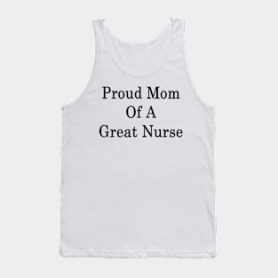 Proud Mom Of A Great Nurse Tank Top